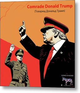 Comrade Donald Trump 1 - Metal Print