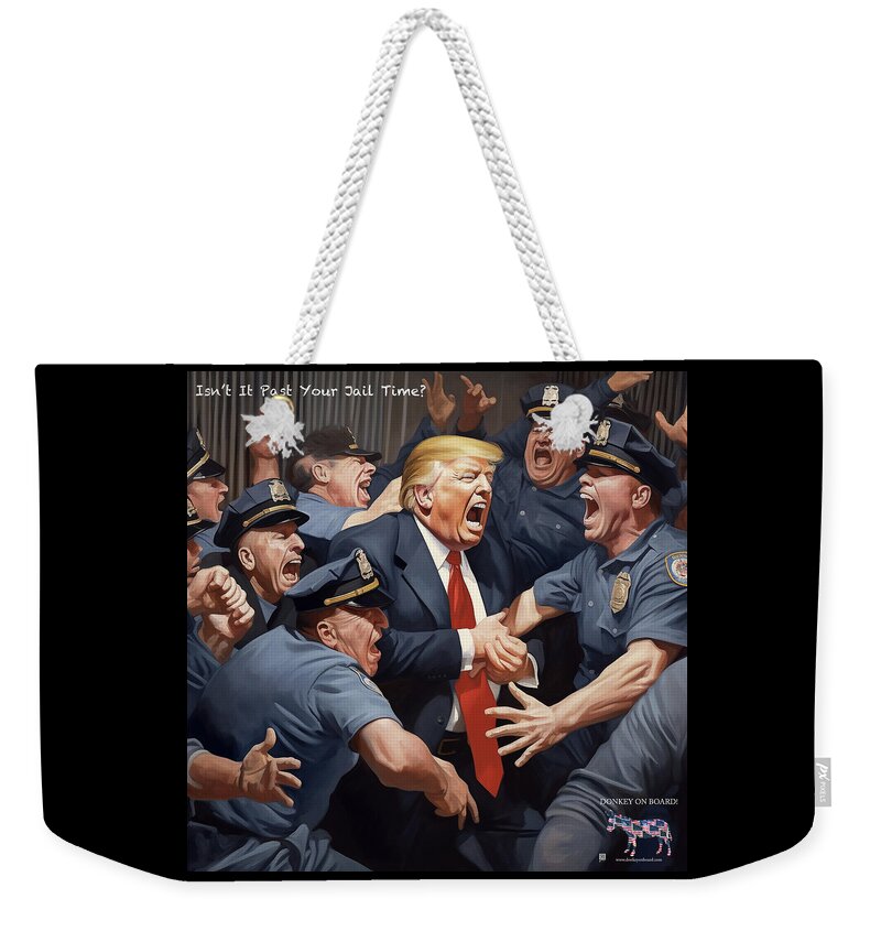 Isn't It Past Your Jail Time? 1 - Weekender Tote Bag