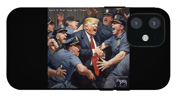 Isn't It Past Your Jail Time? 1 - Phone Case