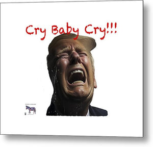 Cry Baby Cry - Metal Print