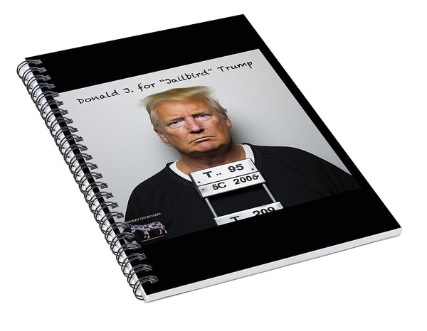 Donald J. Jailbird Trump - Spiral Notebook