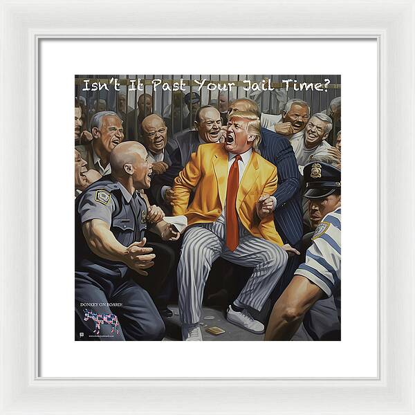 Isn't It Past Your Jail Time? 2 - Framed Print