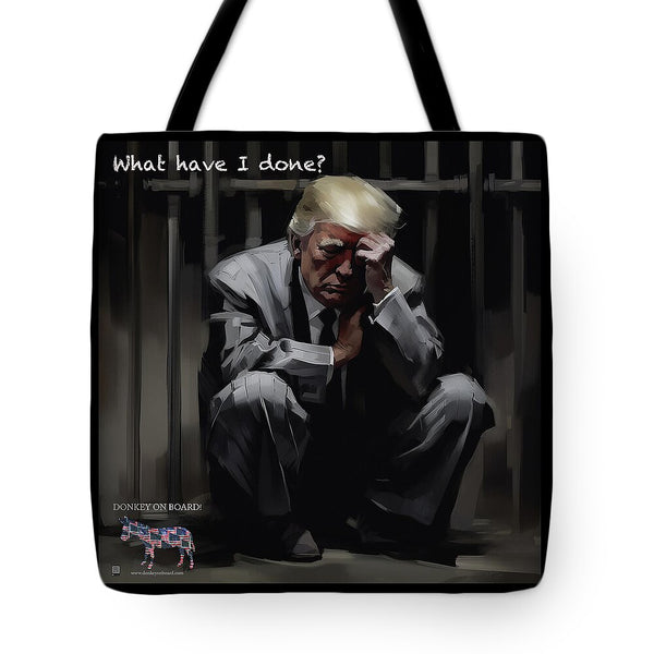 What Have I done? - Tote Bag